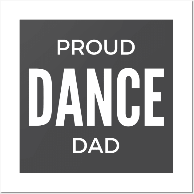 Proud Dance Dad Wall Art by winsteadwandering